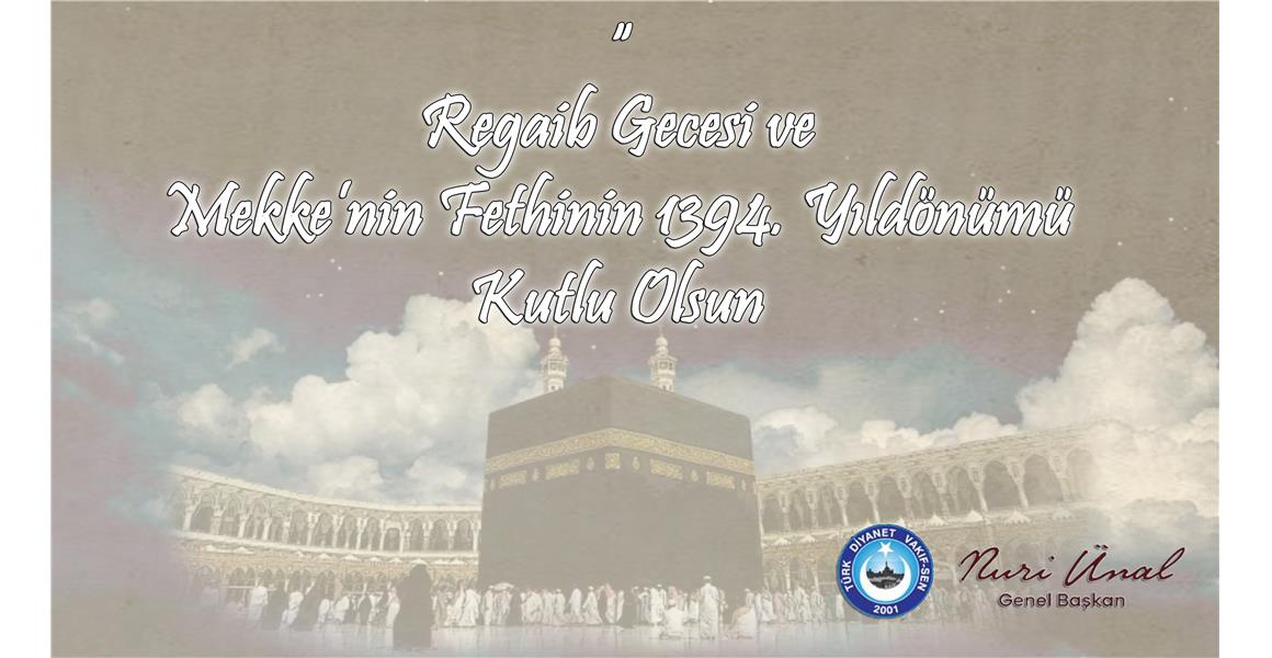 REGAİB GECESİ VE MEKKE`NİN FETHİ KUTLU OLSUN